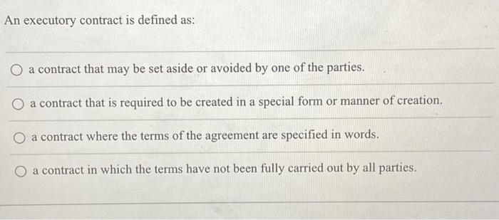  An executory contract is defined as: a contract that may be