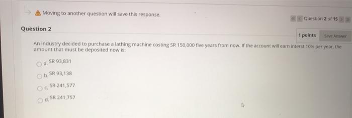  Moving to another question will save this response. Question 2 of