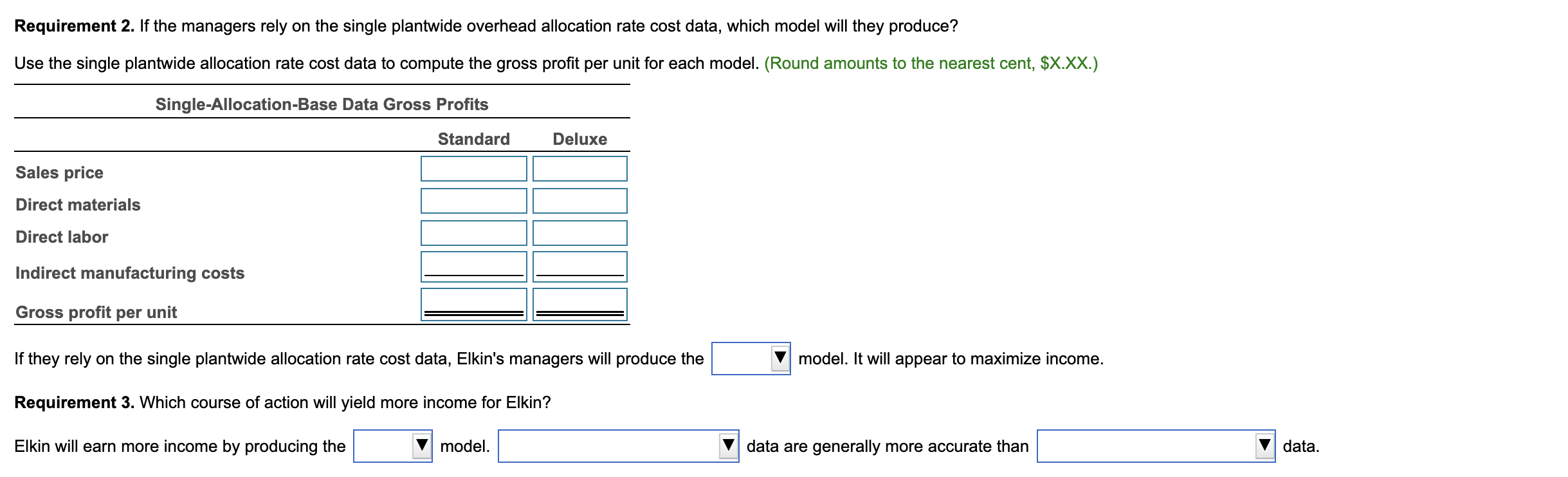 Direct labor 34.00 50.00 ABC costs $ 308.00 $ 394.00 47.00 54.00