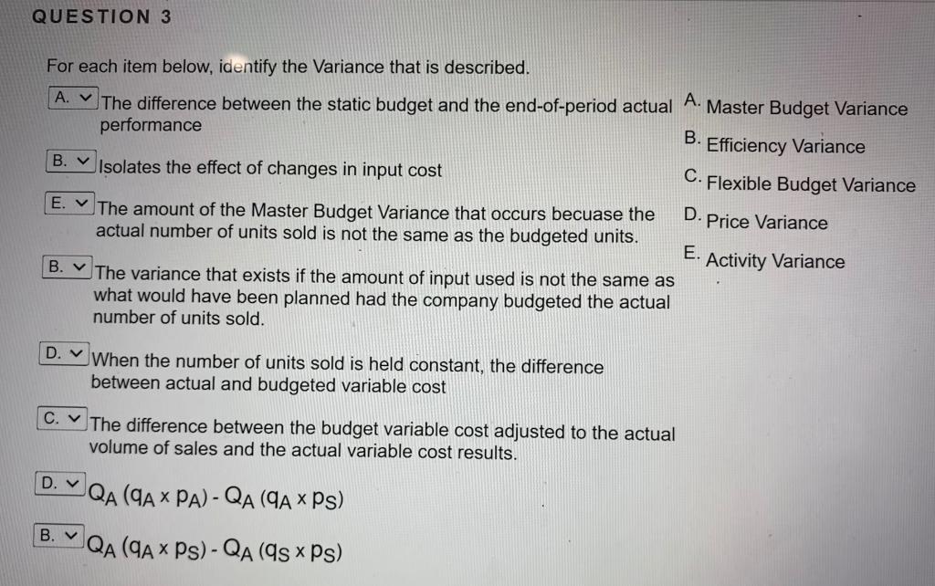 QUESTION 3 For each item below, identify the Variance that is