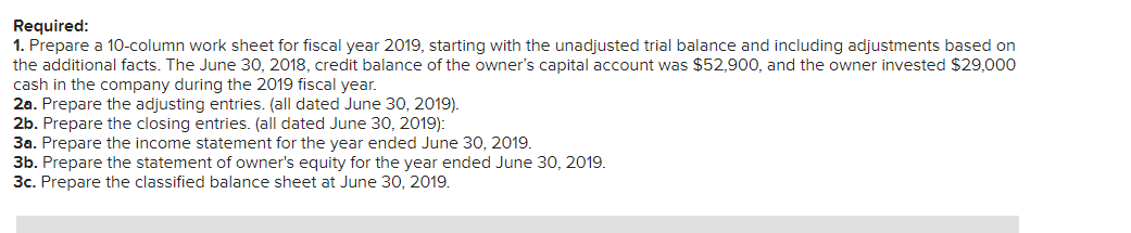 3a,3b,3c: https://www.chegg.com/homework-help/questions-and-answers/following-unadjusted-trial-balance-ace-construction-co-end-2019-fiscal-year-june-30-2018-c-q63077144?trackid=_Yo4ToMz The following unadjusted trial balance is for Ace Construction Co.