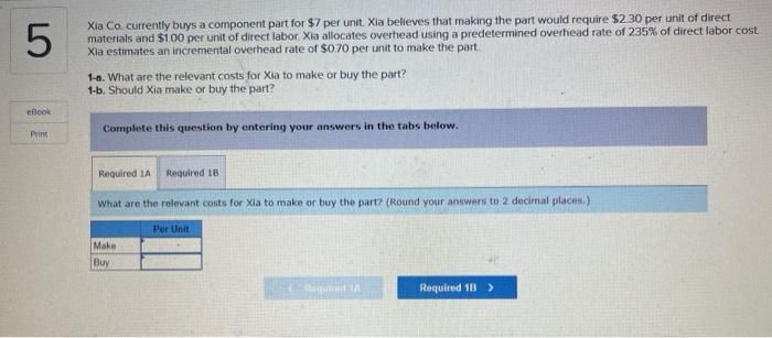  Xia Co currently buys a component part for $7 per unit.