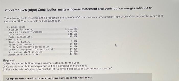  Problem 18-2A (Algo) Contribution margin income statement and contribution margin ratio