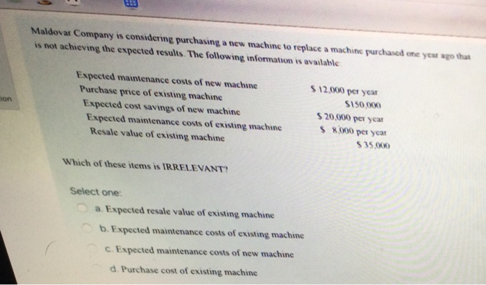  Maldovar Company is considering purchasing a new machine to replace a