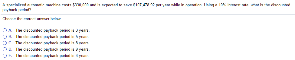  A specialized automatic machine costs $330,000 and is expected to save