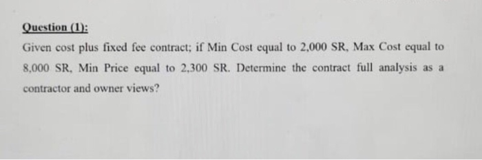  Question (1): Given cost plus fixed fee contract; if Min Cost