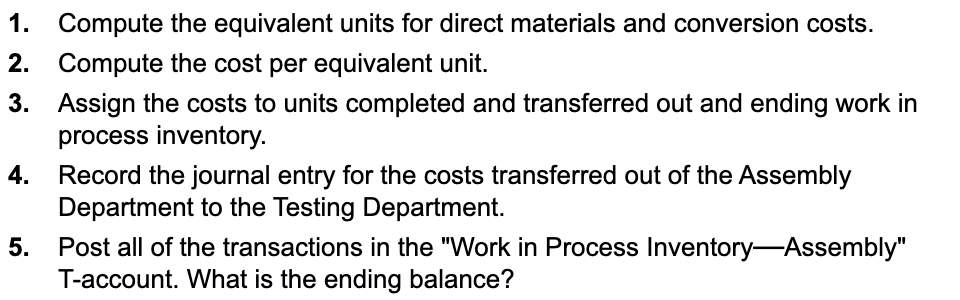  1. Compute the equivalent units for direct materials and conversion costs.