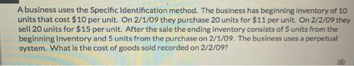  A business uses the Specific Identification method. The business has beginning