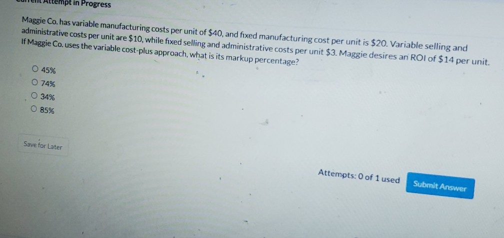 mpt in Progress Maggie Co. has variable manufacturing costs per unit