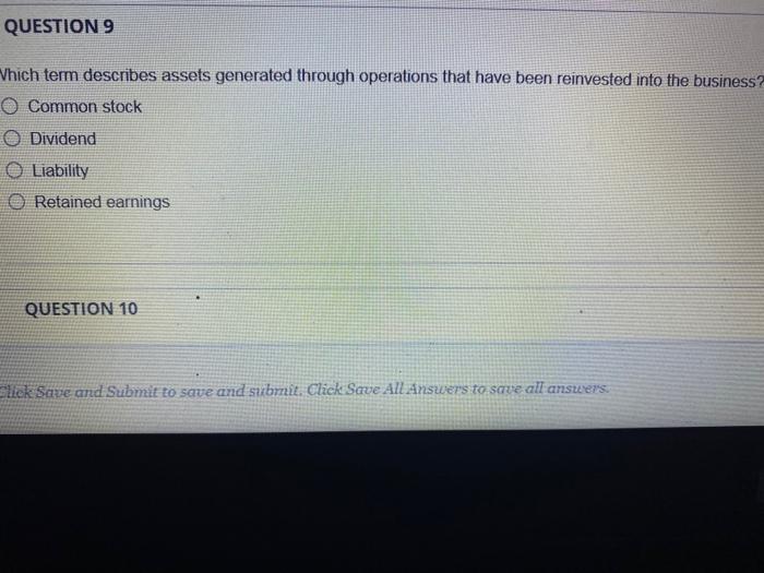 QUESTION 9 Vhich term describes assets generated through operations that have
