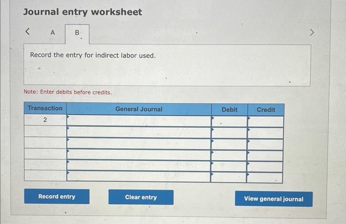 the entry for direct labor used. Note: Enter debits before credits. Journal