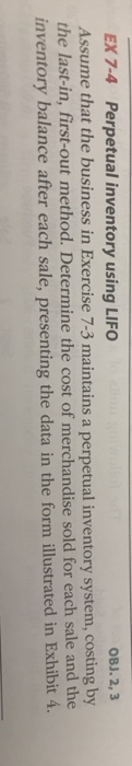  EX 7-4 Perpetual inventory using LIFO OBJ. 2, 3 Assume that