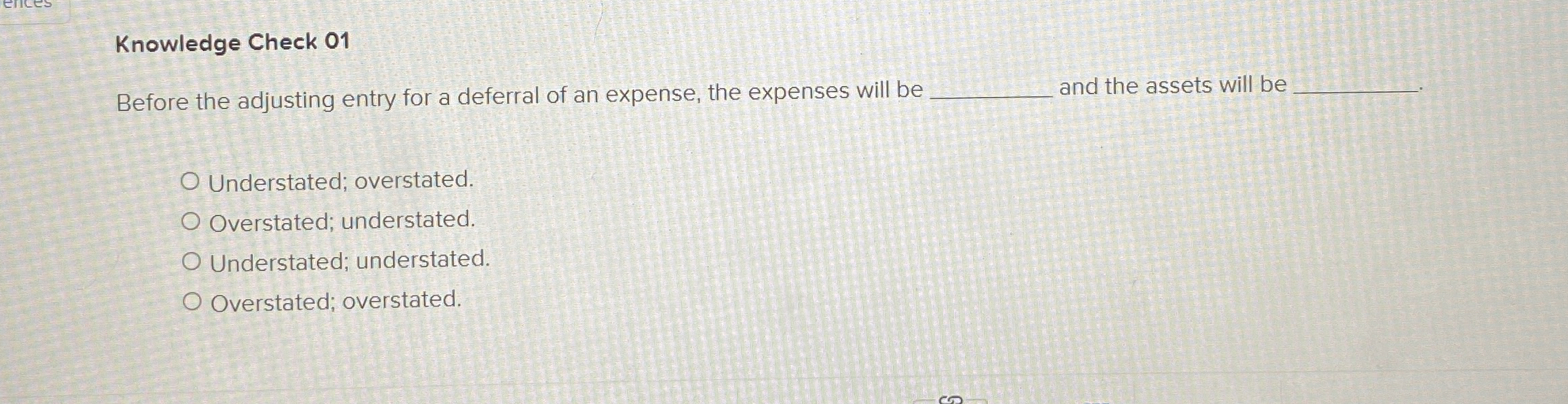  Knowledge Check 01 Before the adjusting entry for a deferral of