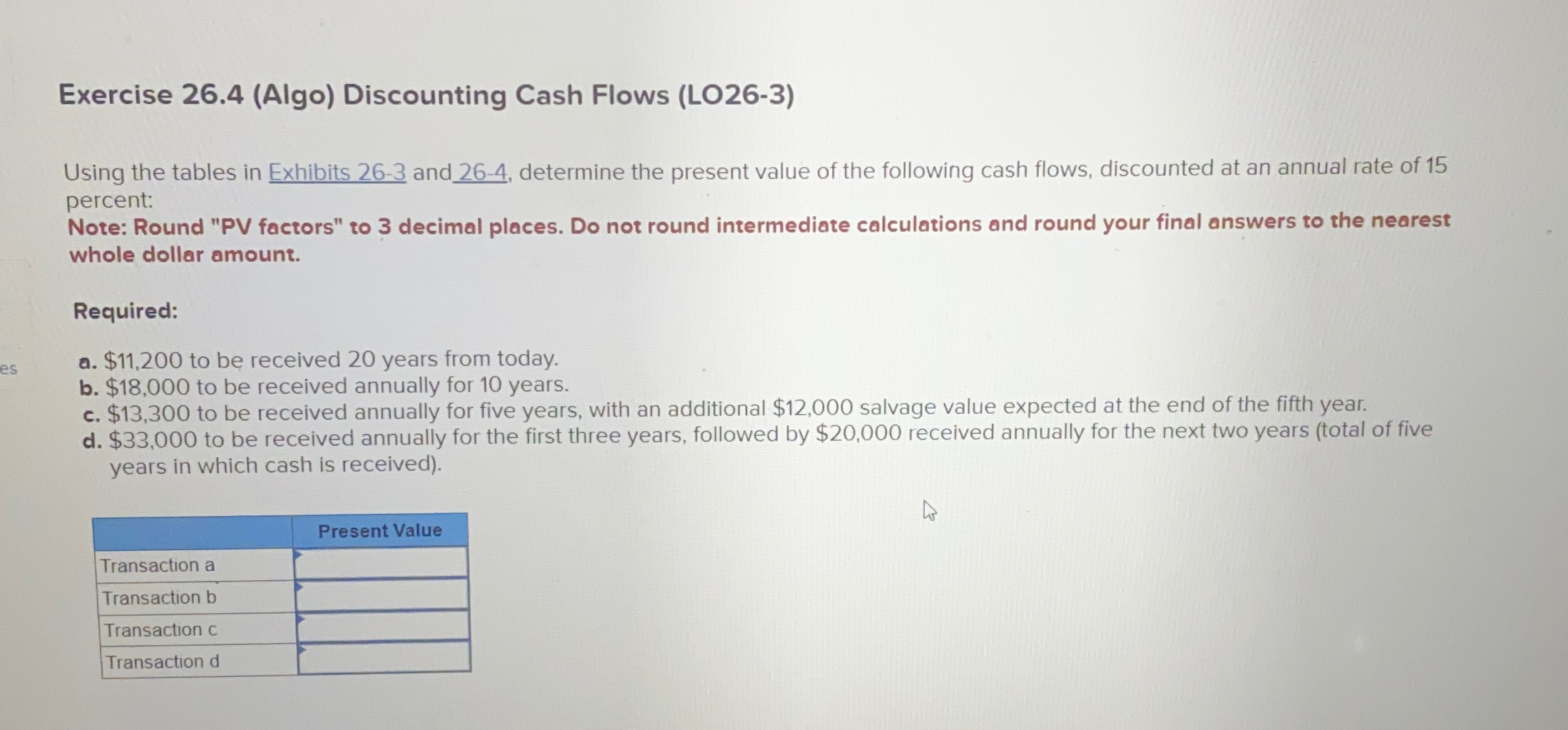  Exercise 26.4(Algo) Discounting Cash Flows (LO26-3) Using the tables in Exhibits