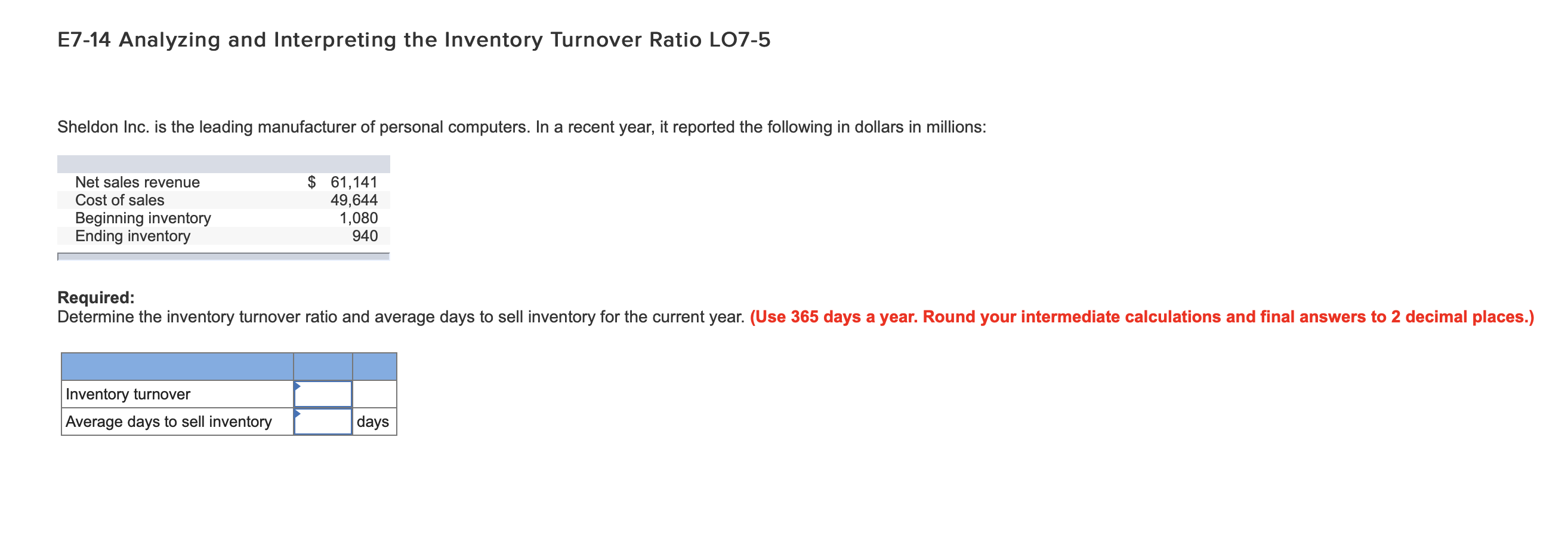 E7-14 Analyzing and Interpreting the Inventory Turnover Ratio LO7-5 E7-14 Analyzing and