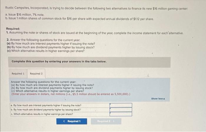 the following two alternatives to finance its new $16 million gaming center