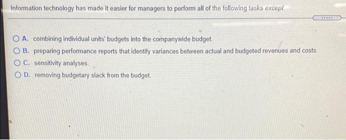  Information technology has made it easier for managers to perform all
