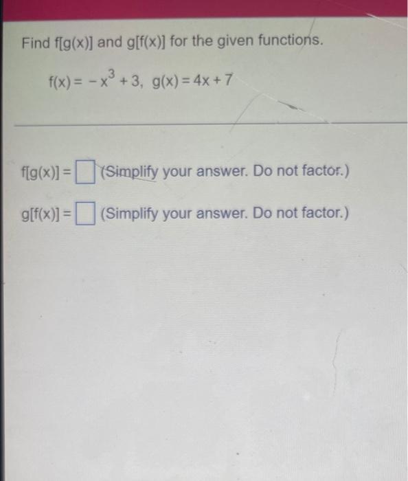 i need help solving this-12 Find f[g(x)] and g[f(x)] for the given