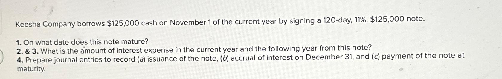  Keesha Company borrows $125,000 cash on November 1 of the current