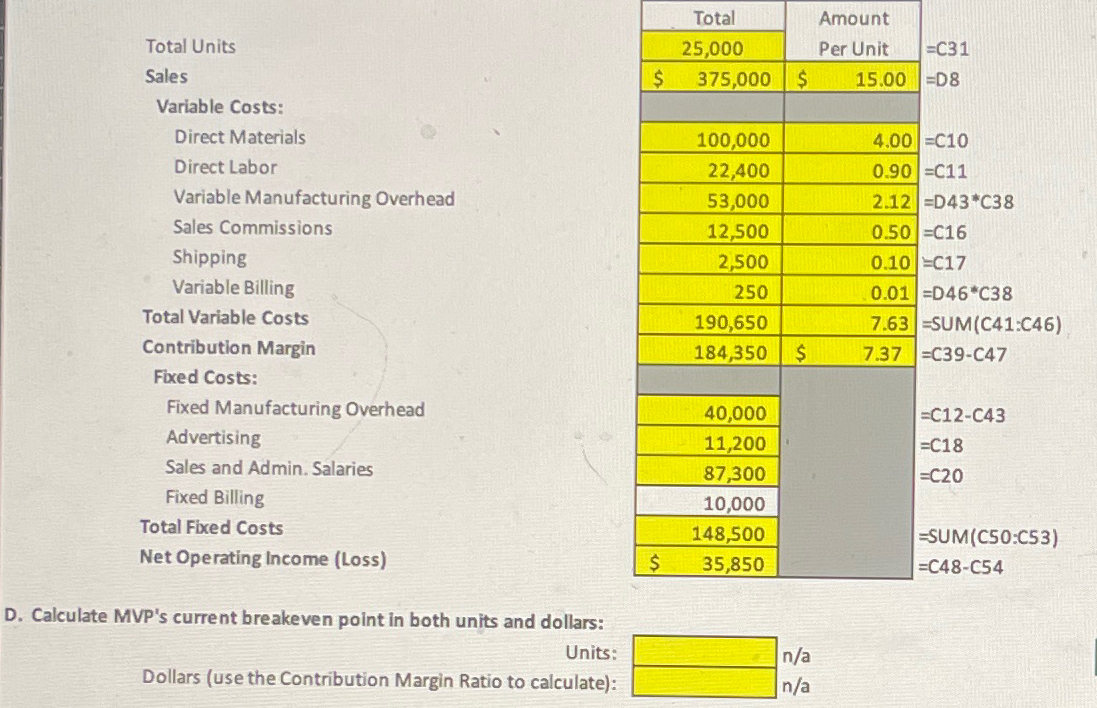  Total Units Sales Variable Costs: Direct Materials Direct Labor Variable Manufacturing
