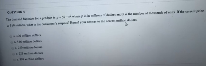  QUESTION 4 The demand function for a product is p 59-
