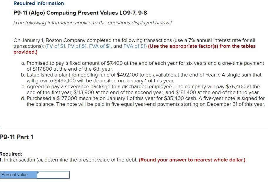  Required information P9-11 (Algo) Computing Present Values LO9-7, 9-8 [The following