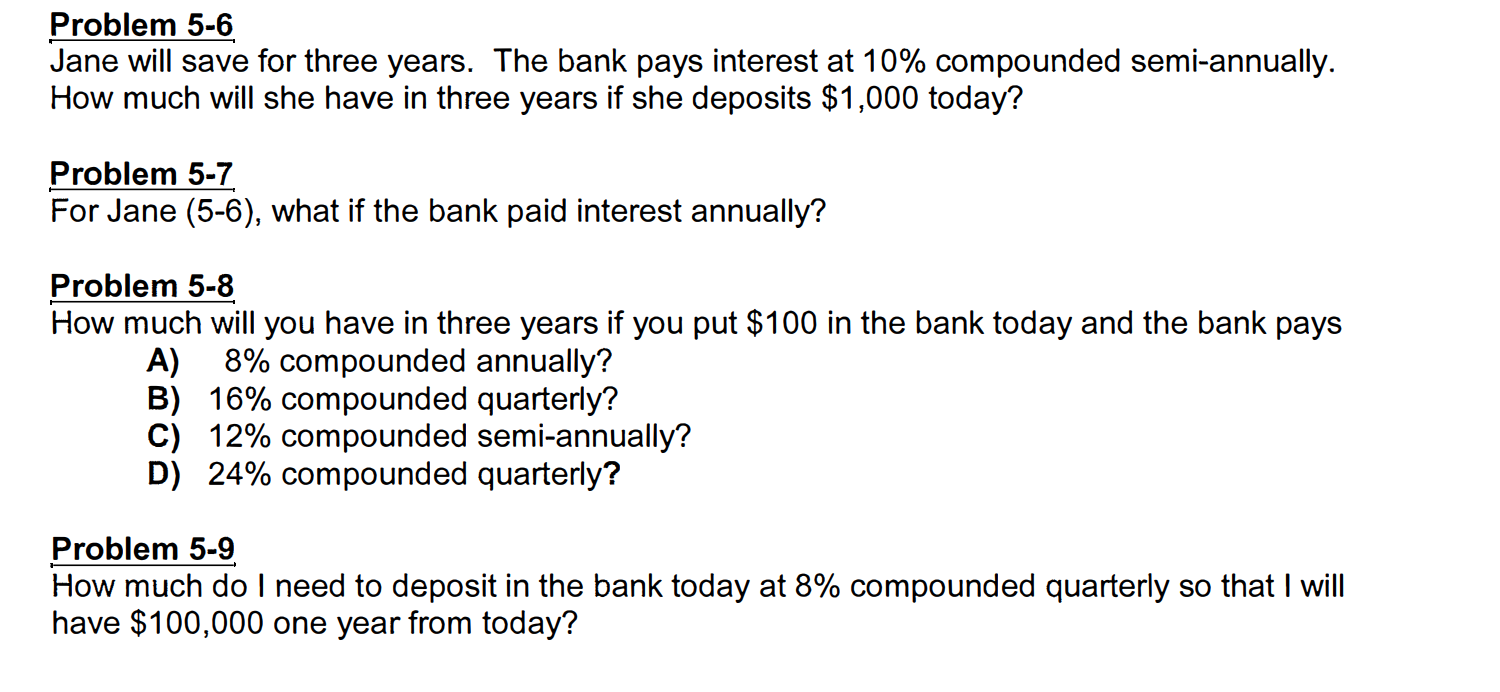  Problem 5-6 Jane will save for three years. The bank pays