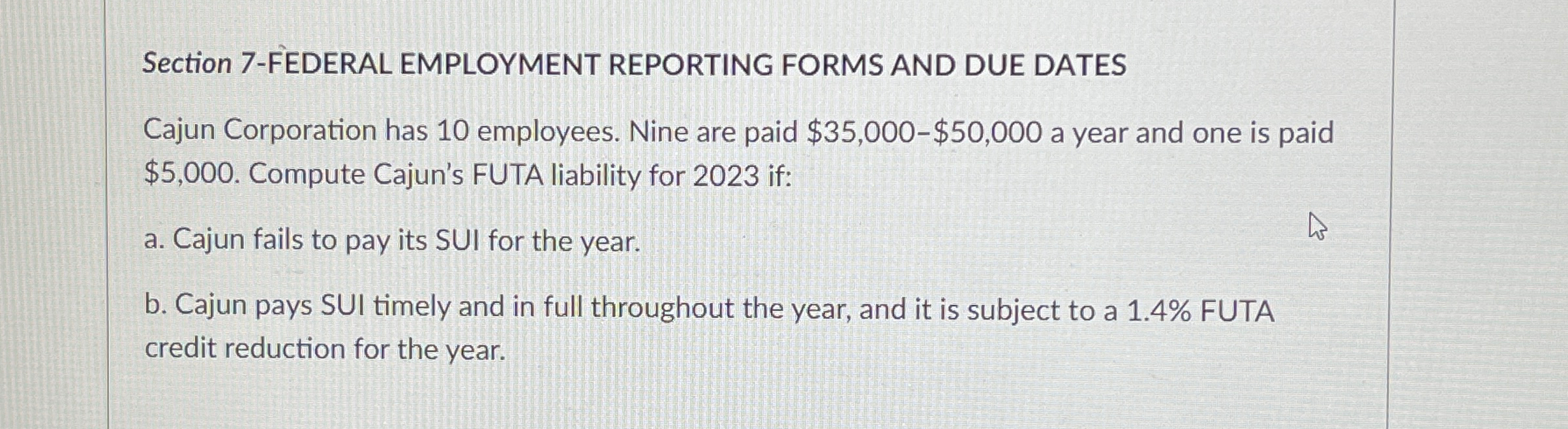  Section 7-FEDERAL EMPLOYMENT REPORTING FORMS AND DUE DATES Cajun Corporation has