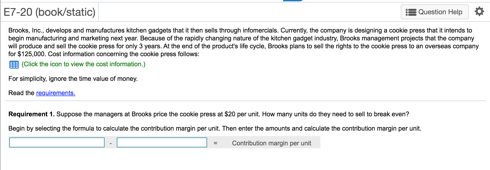 E7-20 (book/static) Question Help Brooks, Inc., develops and manufactures kitchen gadgets