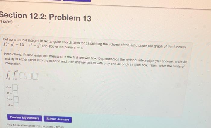 Need help! Section 12.2: Problem 13 1 point) Set up a double