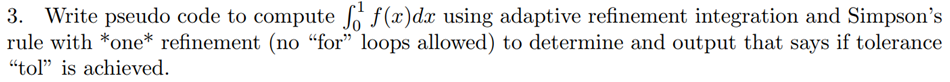 3. Write pseudo code to compute So f(x)dx using adaptive refinement
