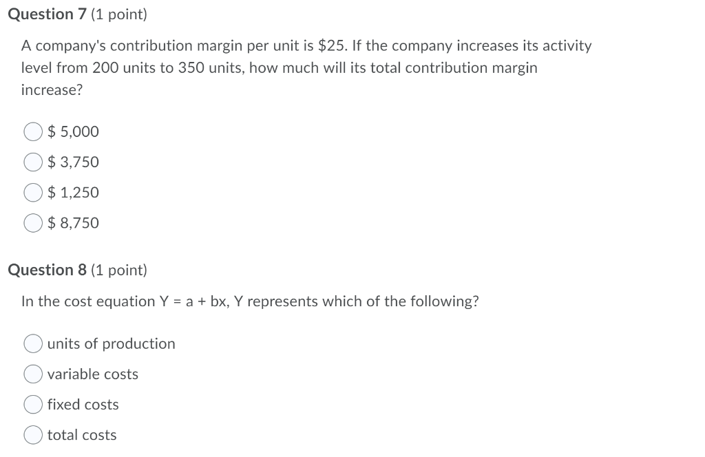  Question 7 (1 point) A company's contribution margin per unit is