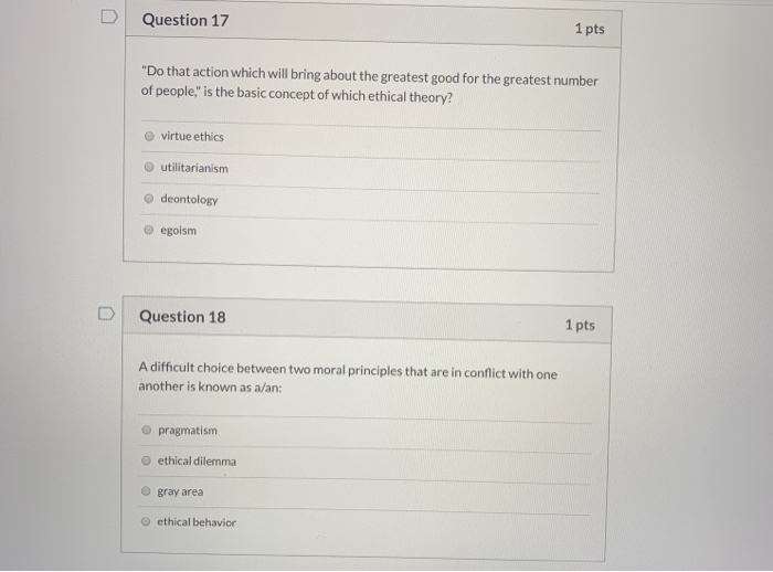  Question 17 1 pts "Do that action which will bring about