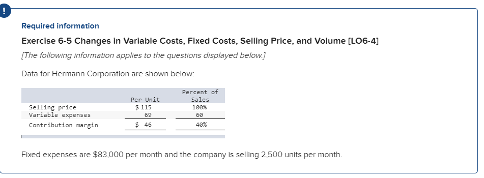  Required information Exercise 6-5 Changes in Variable Costs, Fixed Costs, Selling