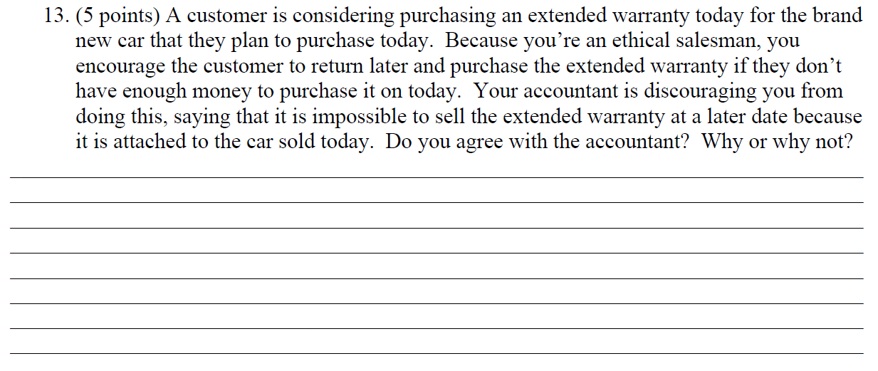 13. (5 points) A customer is considering purchasing an extended warranty