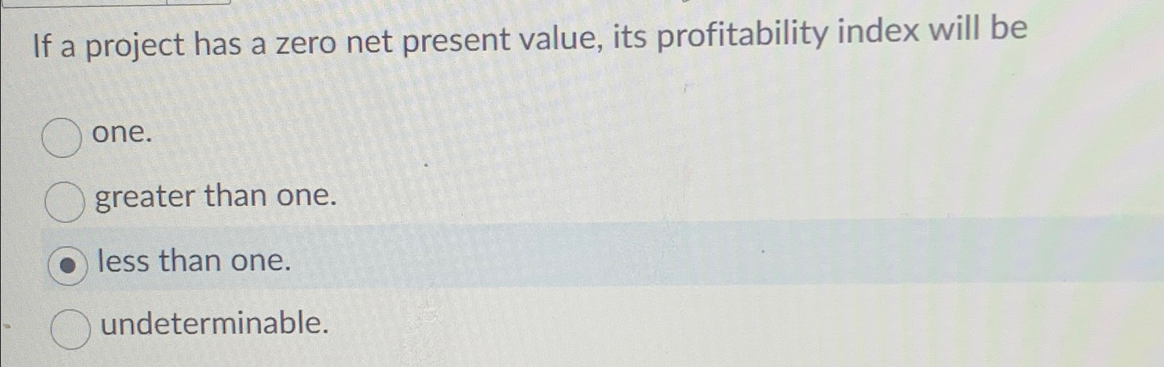  If a project has a zero net present value, its profitability