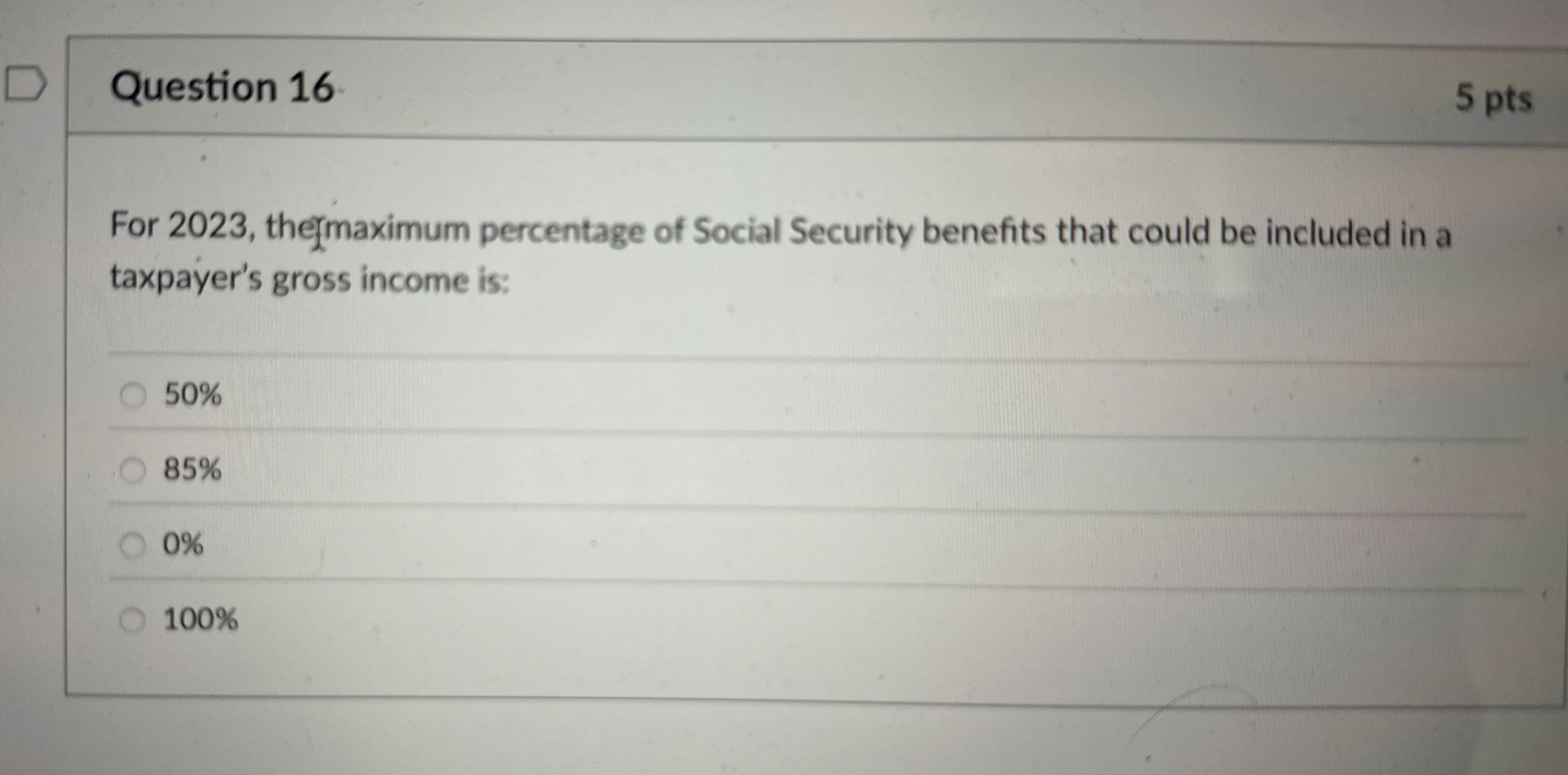  Question 16 For 2023, the maximum percentage of Social Security benefits