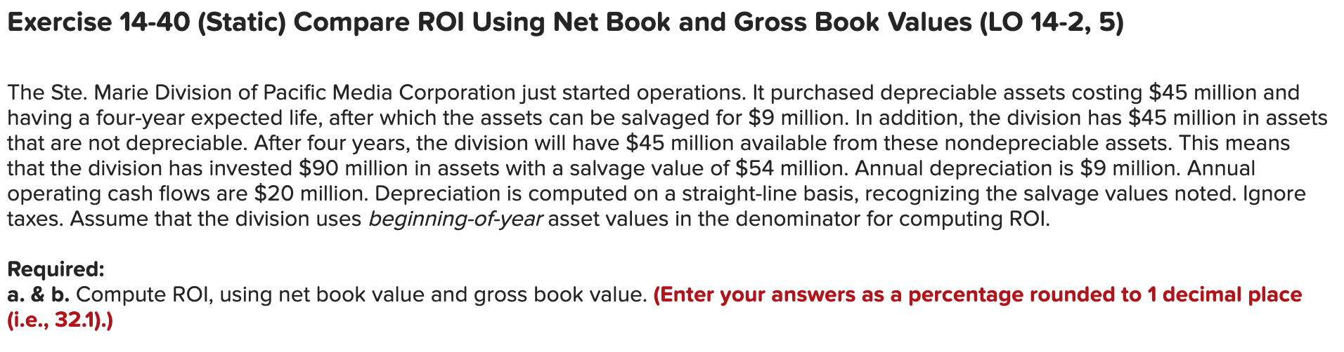 Exercise 14-40 (Static) Compare ROI Using Net Book and Gross Book