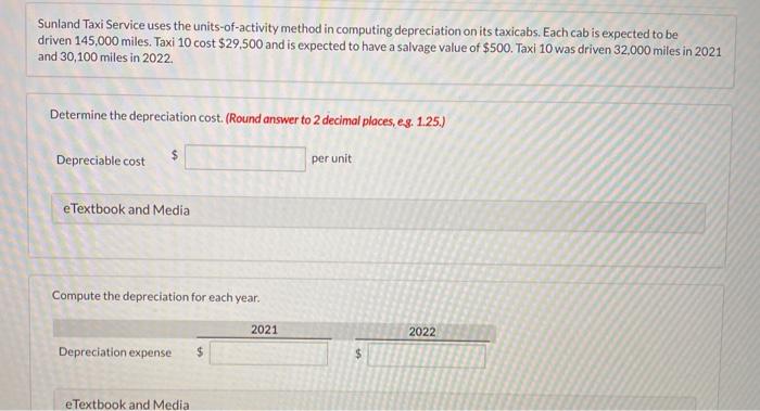  Sunland Taxi Service uses the units-of-activity method in computing depreciation on