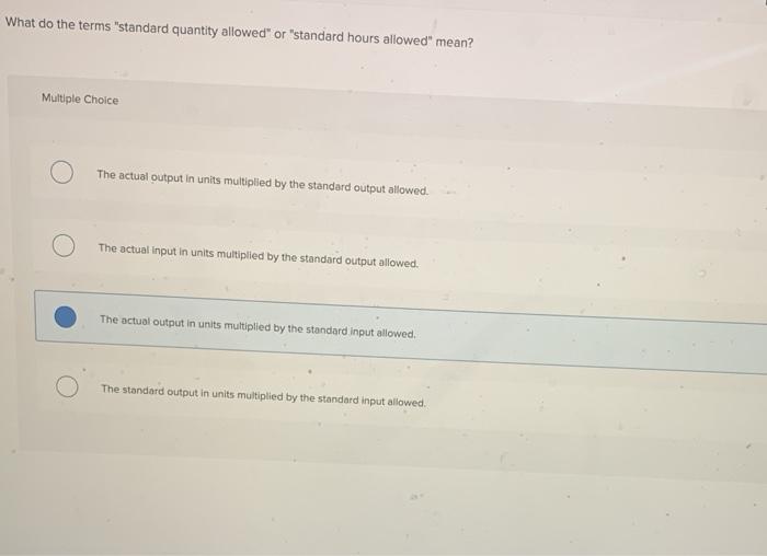  What do the terms "standard quantity allowed" or "standard hours allowed"