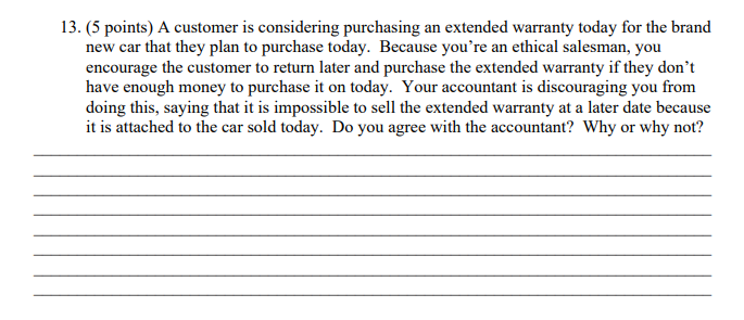  13. (5 points) A customer is considering purchasing an extended warranty