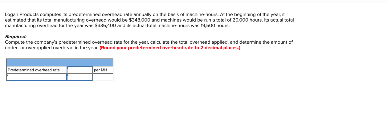 PLEASE SHOW ALL WORK. PLEASE TYPE. MULTI PART QUESTION Logan Products computes