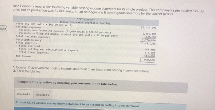  Diaz Company reports the following variable costing income statement for its