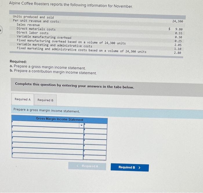 A: prepare a gross margin income statement.B: prepare a contribution margin income