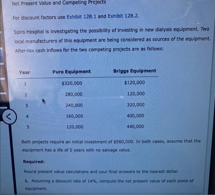  Net Present Value and Competing Projects For discount factors use Exhibit