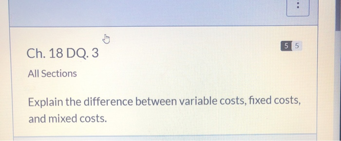  Ch. 18 DQ. 3 All Sections Explain the difference between variable