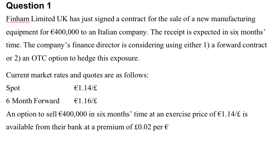  Question 1 Finham Limited UK has just signed a contract for