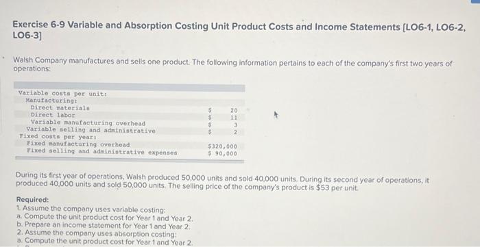 How do I solve this? Exercise 6-9 Variable and Absorption Costing Unit