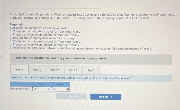 Product Costs and Income Statements [LO6-1, LO6-2, LO6-3] Walsh Company manufactures and