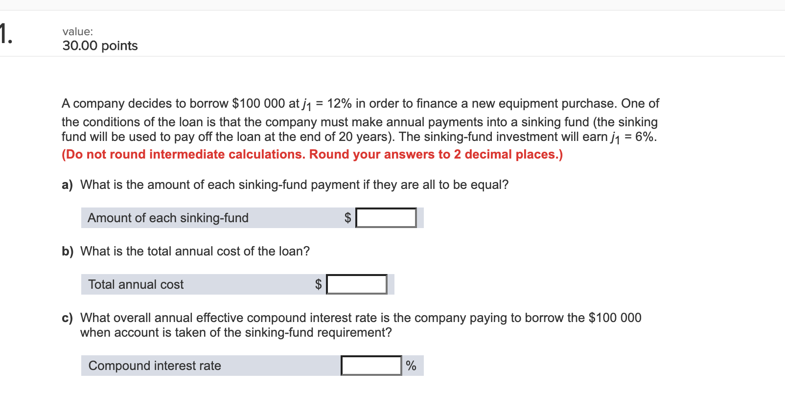 1. value: 30.00 points A company decides to borrow $ 100